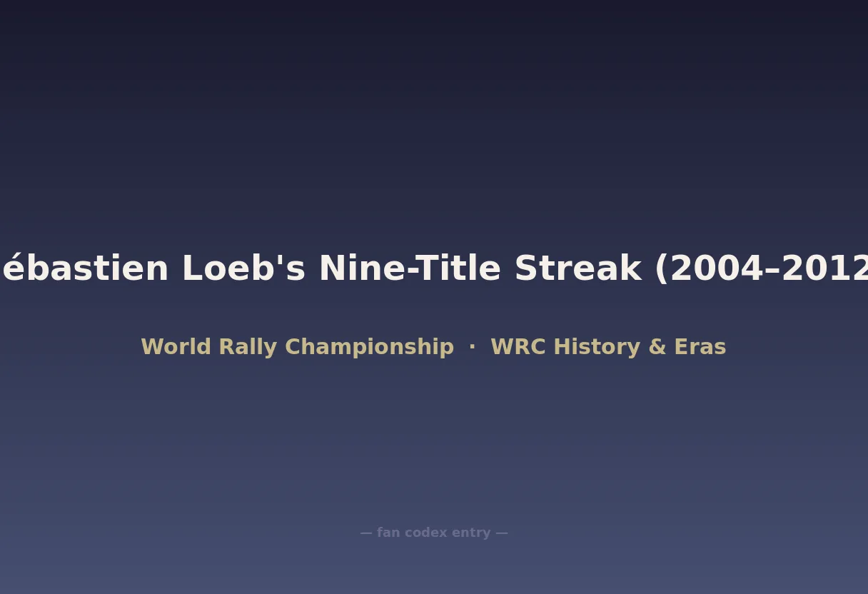Sébastien Loeb's Nine-Title Streak (2004–2012)