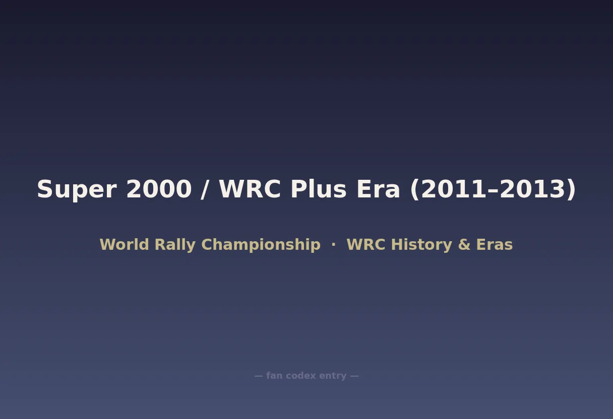 Super 2000 / WRC Plus Era (2011–2013)